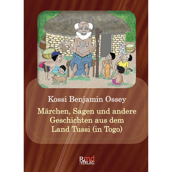 Märchen, Sagen und andere Geschichten aus dem Land Tussi (in Togo)